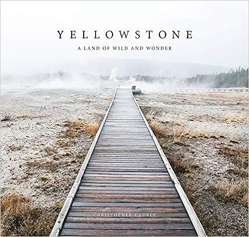 Yellowstone: A Land of Wild and Wonder- Hardcover Book