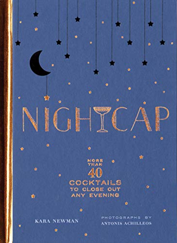 Nightcap: More than 40 Cocktails to Close Out Any Evening - Hardcover Book