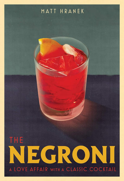 The Negroni: A Love Affair with a Classic Cocktail Hardcover :: Hardcover Book