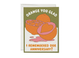 Orange You Glad, I Remembered Our Anniversary :: Greeting Card