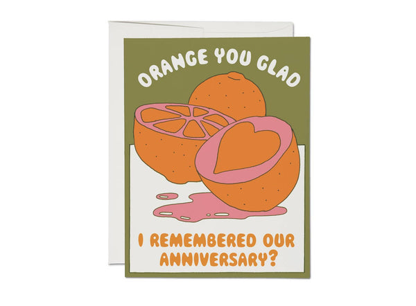 Orange You Glad, I Remembered Our Anniversary :: Greeting Card