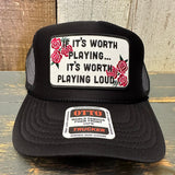IF IT'S WORTH PLAYING...IT'S WORTH PLAYING LOUD High Crown Trucker Hat - Black (Curved Brim)