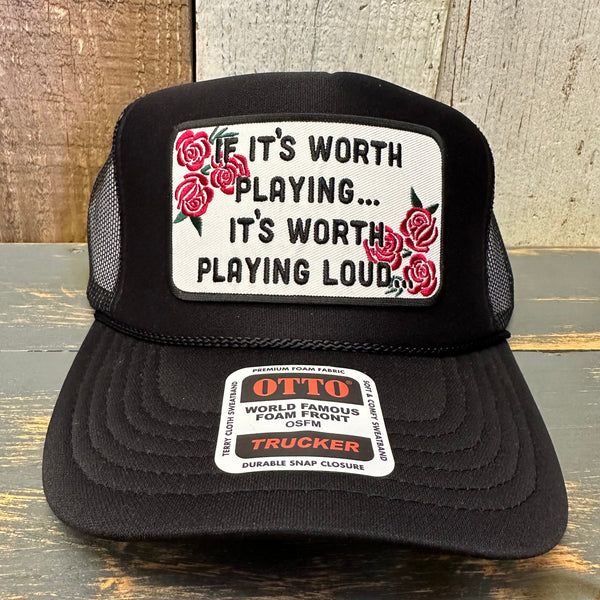 IF IT'S WORTH PLAYING...IT'S WORTH PLAYING LOUD High Crown Trucker Hat - Black (Curved Brim)