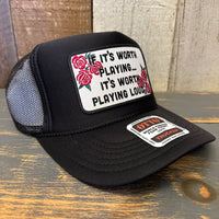 IF IT'S WORTH PLAYING...IT'S WORTH PLAYING LOUD High Crown Trucker Hat - Black (Curved Brim)