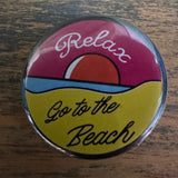 RELAX, GO THE BEACH - Pin Button (1.25")