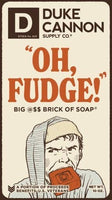 "Oh, Fudge!" BIG ASS BRICK OF SOAP