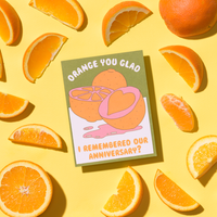 Orange You Glad, I Remembered Our Anniversary :: Greeting Card