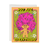 You Are Everything! :: Troll Greeting Card