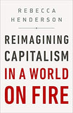 Reimagining Capitalism in a World on Fire - Hardcover by  Rebecca Henderson