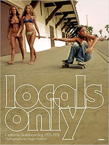 Locals Only: California Skateboarding 1975-1978 Hardcover