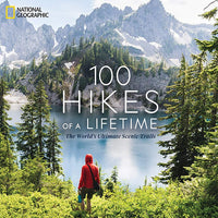 100 Hikes of a Lifetime: The World's Ultimate Scenic Trails - Hardcover Book