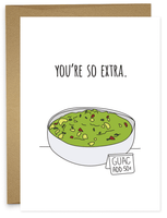 YOU'RE SO EXTRA Greeting Card