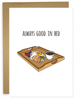 ALWAYS GOOD IN BED Greeting Card
