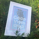 GOOD VIBES ONLY - White Wood Frame (17 1/8" x 23 1/8")