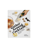 Gather Around Cocktails - Hardcover Book