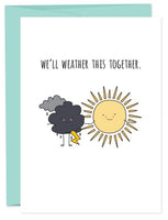 WEATHER TOGETHER Greeting Card