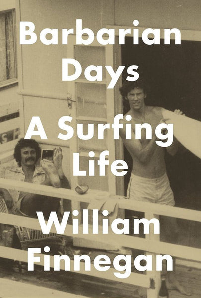 Barbarian Days - A Surfing Life