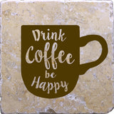Drink Coffee Be Happy Coaster