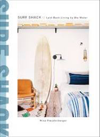 Surf Shack: Laid-Back Living by the Water - Hardcover Book