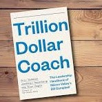 Trillion Dollar Coach: The Leadership Playbook of Silicon Valley's Bill Campbell - Hardcover by Eric Schmidt