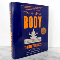 The 4-Hour Body An Uncommon Guide to Rapid Fat-Loss, Incredible Sex and Becoming Superhuman - Hardcover Book by Tim Ferriss